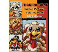 Thanksgiving Hidden Pictures Color by Number Coloring Book for Kids and Adults: Relaxing Color by Number Activity for Thanksgiving Fun for Kids Ages 8+ and Adults