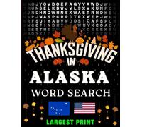 Thanksgiving in Alaska Word Search: (Large Print) (1,000 Hidden Words + Answers) (Thanksgiving Across America)