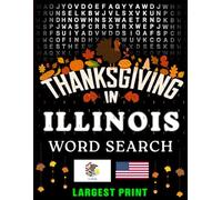 Thanksgiving in Illinois Word Search: (Large Print) (1,000 Hidden Words + Answers) (Thanksgiving Across America)
