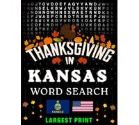 Thanksgiving in Kansas Word Search: (Large Print) (1,000 Hidden Words + Answers) (Thanksgiving Across America)