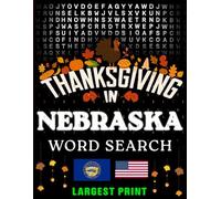 Thanksgiving in Nebraska Word Search: (Large Print) (1,000 Hidden Words + Answers) (Thanksgiving Across America)