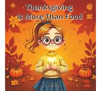 Thanksgiving Is More Than Food: A Thanksgiving Childrens Storybook To Teach Thanks and Gratitude