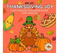 Thanksgiving Joy - Cozy Kawaii Coloring Book for Adults: 30 Cute And Cozy Thanksgiving Designs With Animals, Turkeys, Pumpkins & Cozy Autumn Scenes | Relaxing Stress Relief Coloring Pages