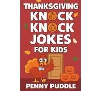 Thanksgiving Knock Knock Jokes for Kids: 200+ Clean LOL Jokes, Riddles, Fun Facts, & Tongue Twisters for Thanksgiving Gift, Classrooms, & Family Holiday Fun {Thanksgiving jokes for kids}