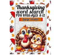 Thanksgiving Large Prints Word Search For Kids Ages 8-12: Large Print Thanksgiving Puzzle Book for Smart Kids. Fun Word Hunts to Boost Vocabulary, Focus, and Spelling Skills.