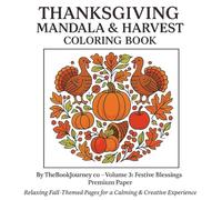 Thanksgiving Mandala & Harvest Coloring Book Volume 3: Autumn Blessings: By TheBookJourney.co - Premium Paper (Thanksgiving Mandala & Harvest Coloring Series)