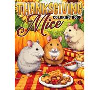 Thanksgiving Mice Coloring Book: Cute Fall Mouse Coloring Pages for Adults and Teens Featuring Cozy Harvest Scenes, Peaceful Moments, and Creative Relaxation