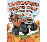 Thanksgiving Monster Truck: Big Trucks, Turkeys & Tons of Coloring Fun for Kids