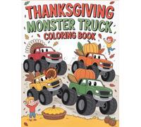 Thanksgiving Monster Truck: Crash, Smash & Color! Thanksgiving Truck Adventure for Kids