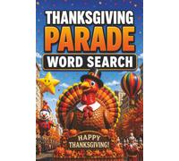 Thanksgiving Parade Word Search Book: Large Print Puzzle Book About Thanksgiving Parade, Balloons, Floats, and More | 6x9 inches, 100 pages | 50 puzzles with solutions