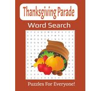Thanksgiving Parade Word Search Large Print Book: 55-Fun Holiday Puzzles Featuring Balloons, Floats, Music, and Turkey Day Traditions | 8.5 x 11 inches, 112 pages |