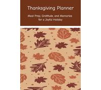 Thanksgiving Planner: Meal Prep, Gratitude, and Memories for a Joyful Holiday