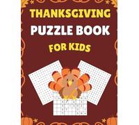 Thanksgiving Puzzle Book For Kids: 100 Fun Puzzles For Children. Includes Word Search, Number Search And Sudoku