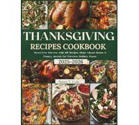 THANKSGIVING RECIPES COOKBOOK: Stress-Free Harvest with 100 Recipes, Make-Ahead Menus & Pantry Secrets for Flawless Holiday Feasts (Seasonal Recipes and Cookbook Series)