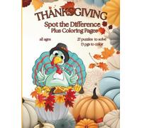 Thanksgiving Spot the Difference Plus Coloring Pages: For All Ages 27 puzzles to solve 13 pgs to color (Spot the Difference Plus Coloring Pages Holiday Theme)