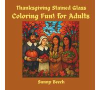 Thanksgiving Stained Glass Coloring Fun! for Adults: Coloring Pages of Harvest, Abundance, and Blessings