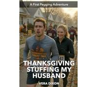 Thanksgiving Stuffing My Husband: A Steamy Thanksgiving Pegging Romance About Desire, Devotion, and Getting What She Wants