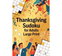 Thanksgiving Sudoku: Calm Skill-Building Puzzle Workbook for Grown-Ups with Festive Season Theme
