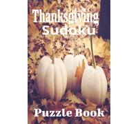 Thanksgiving Sudoku Puzzle Book: Hard Level Puzzles as You Count Your Blessings | 6x9 Inches | 50+ Puzzles | Solutions Included | Great Gift Idea