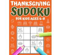 Thanksgiving Sudoku Puzzles Book for Kids Ages 4-8: Instructions & Solutions Included | Two 4x4 Puzzles per Page | Easy to Hard