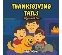Thanksgiving Tails: A Heartwarming Holiday Story of Friendship, Family, and Furry Fun (Wiggle and Purr)