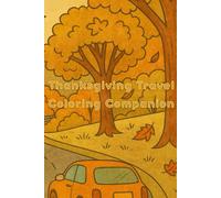 Thanksgiving Travel Companion Coloring Book: Cozy Fall Scenes to Relax, Color, and Enjoy the Ride