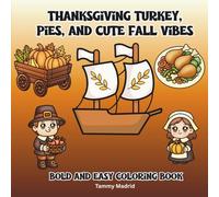 Thanksgiving Turkey , Pies, and Cute Fall Vibes: Bold And Easy Coloring Book