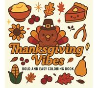 Thanksgiving Vibes Bold and Easy Coloring Book: Adorable Fall Designs with Turkeys, Pumpkins, and Leaves for All Ages