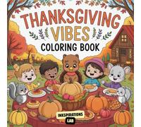 Thanksgiving Vibes Coloring Book: An Easy and Enjoyable Thanksgiving Activity Book for Kids, Toddlers, and Adults with Simple, Cute, and Fun Designs for Stress Relief and Holiday Creativity