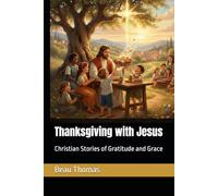 Thanksgiving with Jesus: Christian Stories of Gratitude and Grace