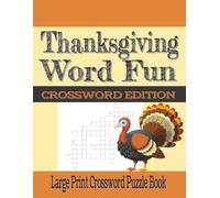 Thanksgiving Word Fun: Crossword Edition: Large Print Crossword Puzzle Book about Thanksgiving, Autumn, and Harvest Time and More | 120 pages | 60 ... Gift for Holidays, Vacations, and Relaxation