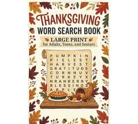 Thanksgiving Word Search Book - Large Print for Adults, Teens, and Seniors: 50+ Cozy Word Find Puzzles Featuring Harvest, Gratitude, Family, Food, Autumn, and Holiday-Themed Words