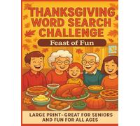 Thanksgiving Word Search Challenge Feast Of Fun: 1500+ Words: Large Print Thanksgiving Word Search Puzzle Book - Fun for All Ages, Great Holiday Gift, ... Book with Solutions, 8.5 x 11, 130 Pages