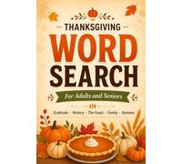 Thanksgiving Word Search for Adults: 82 Puzzles of Gratitude, History, the Harvest Feast and Family Tradition | Large Print Activity Book: Featuring ... Table, Gratitude, Family Reunion and More