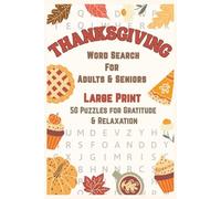 Thanksgiving Word Search For Adults And Seniors: 50 Cozy Fall Word Puzzles for Gratitude, Mindfulness & Calm - 6 x 9, Great for Gifts