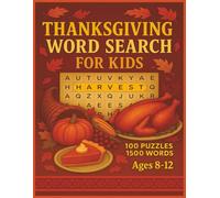 Thanksgiving Word Search for Kids Ages 8-12: 100 Festive Puzzles to Celebrate Thanksgiving with Fall Words, Brain Games, and Screen-Free Fun - 1500 words - 8.5x11 inches