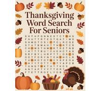 Thanksgiving Word Search for Seniors: 70+ Large Print Thanksgiving Word Search Puzzles, Relaxing Fall Activity for Adults & Seniors