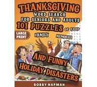 Thanksgiving Word Search For Seniors And Adults: 101 Puzzles Of Food, Family, Memories, And Funny Holiday Disasters