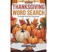 Thanksgiving Word Search; In Large Print for Everyone (Puzzliology Puzzles, Word Search, Crosswords and Fun Books)