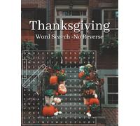Thanksgiving Word Search (Large Print, No Reverse): Fall Puzzle Fun for All Ages: Easy to Read Word Searches about Autumn, Fall, Thanksgiving in Large Print Format | 8.5 x 11 Inches | 110 Pages