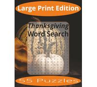 Thanksgiving Word Search Large Print: Word Search Puzzles Easy to Read Print about Thanksgiving and more | Large Print Edition | 8.5x11 inches, 110 ... Gift for Vacations, Holiday, and Spare Time.