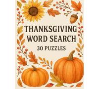 Thanksgiving Word Search Puzzle Book: 30 Holiday & Autumn Puzzles with Large Print 16×16 Grids and Solutions (Holiday Word Search Collection)
