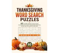 Thanksgiving Word Search Puzzles: 60 Autumn Harvest Puzzles with Fascinating Facts About Thanksgiving Traditions, History and the Season of Gratitude