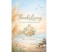 ThanksLiving: A Journey of Faith & Gratitude: living gratitude, not just saying it