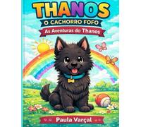 Thanos - O Cachorro Fofo: Aventura do Thanos - Livro de Colorir
