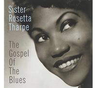 Tharpe Rosetta - The Gospel of the Blues