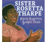 Tharpe, Sister Rosetta - Sister Rosetta's Gospel Train [Import]