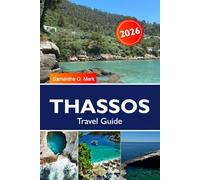 THASSOS Island Travel Guide 2026-2027: Hidden Gems, Best Beaches, Boat Tours, Traditional Food & Easy Day-by-Day Plans