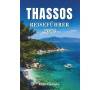THASSOS REISEFÜHRER 2026: Ihr unverzichtbarer Begleiter zu versteckten Stränden, traditionellen Aromen und unvergesslichen Sonnenuntergängen.