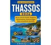 Thassos Reiseführer 2026: Mit den schönsten Stränden, Bergdörfern, Fährinformationen, Routenvorschlägen, Karten und praktischer Sprachhilfe